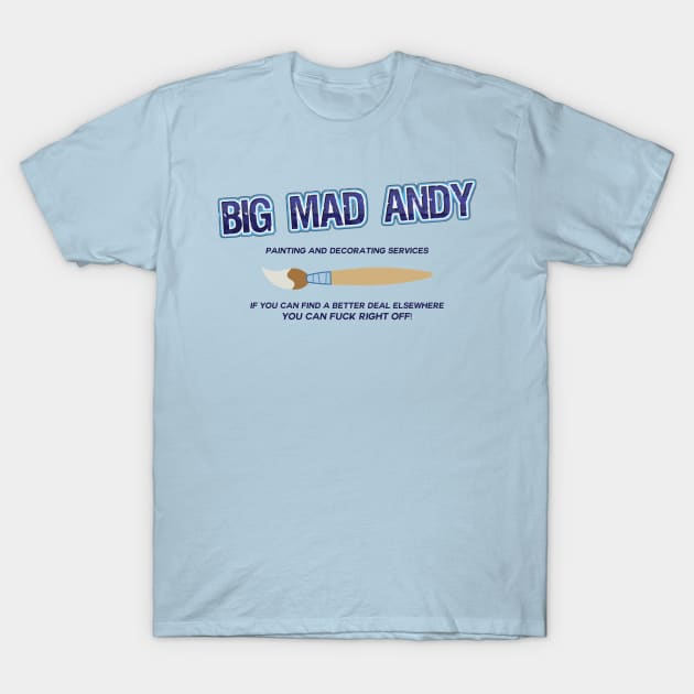 Big Man Andy - Painting and Decorating T-Shirt by FlyNebula